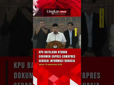 KPU Batalkan Aturan Dokumen Capres-Cawapres Sebagai Informasi Rahasia