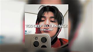 Daniel Caesar - TOO DEEP TO TURN BACK (Slowed Down) 