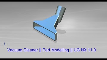 Vacuum Cleaner || Part Modelling || UG NX