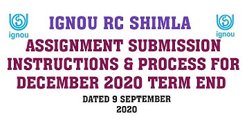 IGNOU REGIONAL CENTRE SHIMLA ASSIGNMENT SUBMISSION INSTRUCTIONS & PROCESS - DECEMBER 2020 TERM END