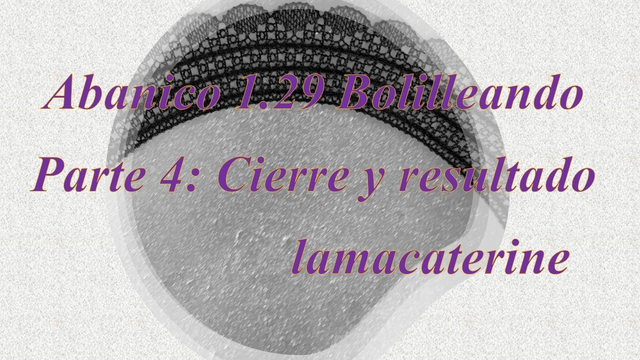 04/4 Abanico encaje de bolillos patrón 1.29 Bolilleando: Cierre y resultado