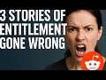 They Thought They Could Get Away With It… 3 Stories of Entitlement Gone Wrong
