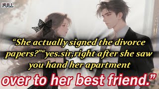 “She actually signed the divorce papers?”“yes.sir,right after she saw you hand her apartment over...