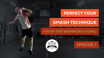 Perfect Your Smash Technique - Step by Step Badminton Tutorial (Episode 1)