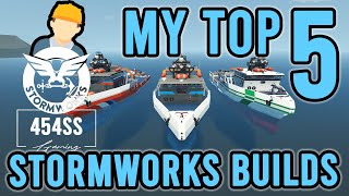 Looking at MY TOP 5 Stormworks Builds