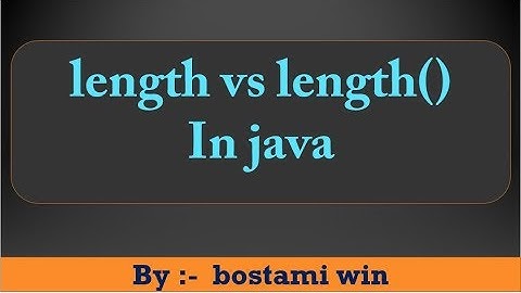 Difference between Length vs Length() in java