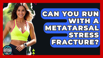 Can You Run With A Metatarsal Stress Fracture? - Running Beyond Limits
