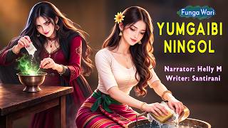 Yumgaibi Ningol || Phunga Wari Manipuri || Helly Maisnam🎤 || Santirani✍️