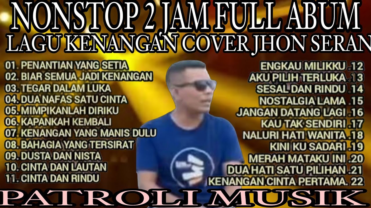 PLAYLYST NONSTOP 2 JAM  FULL ALBUM NOSTALGIA COVER JHON SERAN 