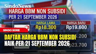 Harga BBM Non Subsidi Naik Per 21 September 2026 | Sindo Sore | 21/09