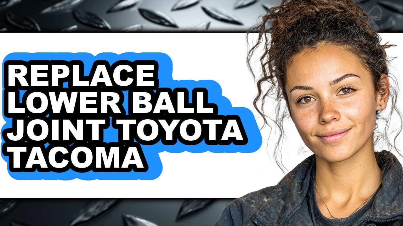 How to Replace Lower Ball Joint Toyota Tacoma (Easy Method)