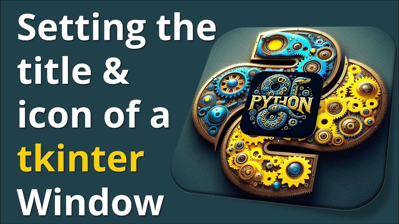 Setting the title and icon of a tkinter Window - YouTube