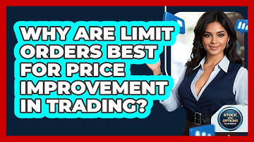Why Are Limit Orders Best For Price Improvement In Trading? - Stock and Options Playbook