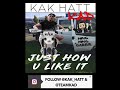 KAK HATT &amp; K.A.D - JUST HOW YOU LIKE IT