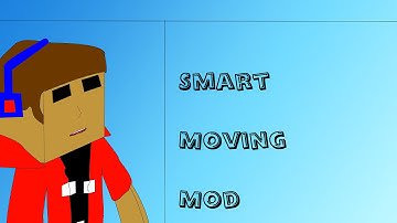 Smart Moving Mod Showcase 1.7.2