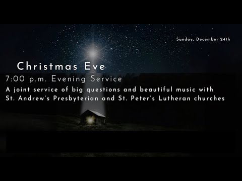 Christmas Eve - Evening Service - December 24, 2023 - 7:00 p.m.