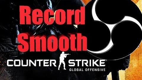 How to record CSGO with OBS smoothly, NO lag