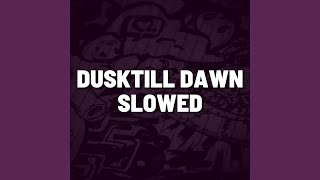 DuskTill Dawn Slowed (Remix)