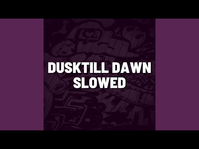 DuskTill Dawn Slowed (Remix) class=
