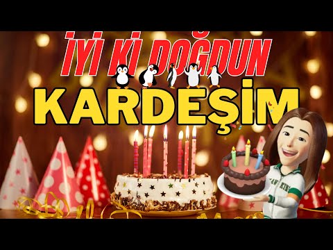 KARDEŞiM iyi ki doğdun – Mutlu Yıllar