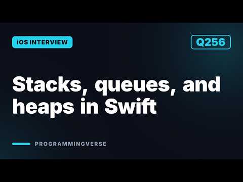 Stacks, queues, and heaps in Swift | iOS Interview Q256