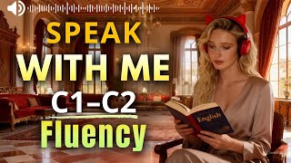 Speak With Me (C1–C2) — Sound Fluent Today | Advanced Daily Conversations. Episode 2