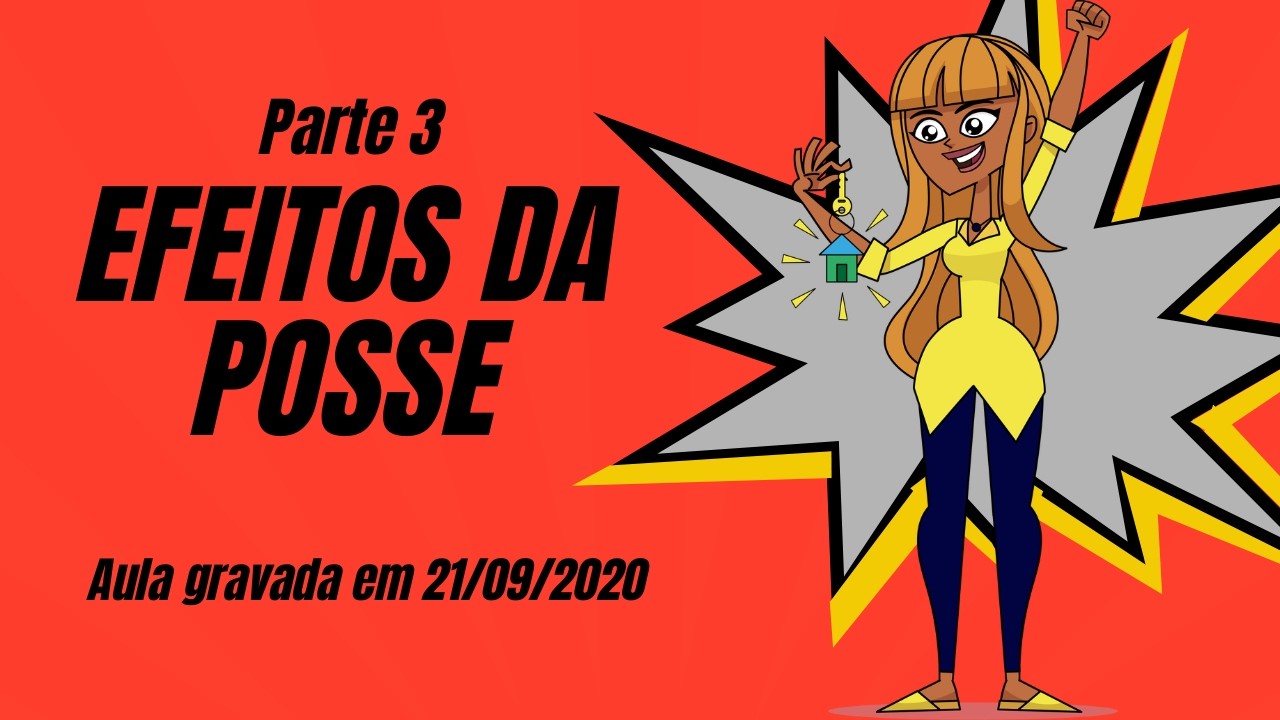 EFEITOS DA POSSE   PARTE 3