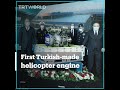 First Turkish-made helicopter engine unveiled