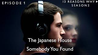 The Japanese House - Somebody You Found (13 Reasons Why Soundtrack) (S02xE01)
