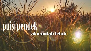PUISI PENDEK 'AKU SUDAH LELAH'