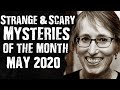 May 2020: Strange & Scary Mysteries Of The Month