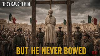 Omar Mukhtar: The Lion of the Desert Who Defied Fascist Italy