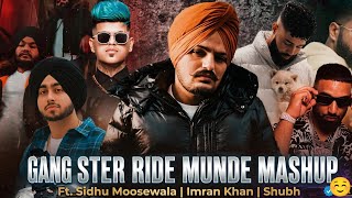 Gangster Ride Munde Mashup | Ft. Sidhu Moosewala | Imran Khan | Shubh