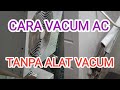 CARA VACUM AC SPLIT TANPA ALAT VACUM