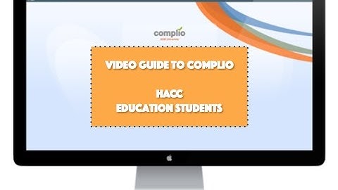 Video Guide to Complio for HACC Education Students