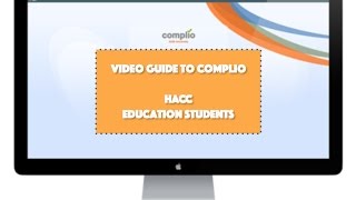 Video Guide to Complio for HACC Education Students