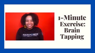 1 min Exercise: Brain Tapping