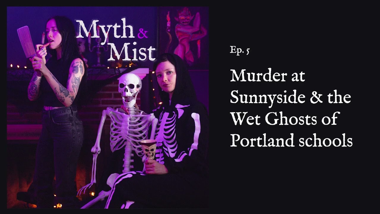 Ep 5 | Murder at Sunnyside & the Wet Ghosts of Portland schools
