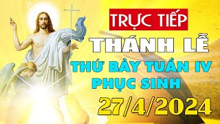 Thánh lễ trực tuyến hôm nay 4:00:AM Thứ Bảy ngày 27/4/2024 - Trực tiếp Thánh lễ hôm nay | TLTT