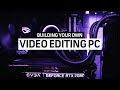 How To Build Your Own Video Editing PC | Video Editing Tutorials