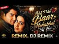 PEHLI PEHLI BAR MOHABBAT DJ REMIX