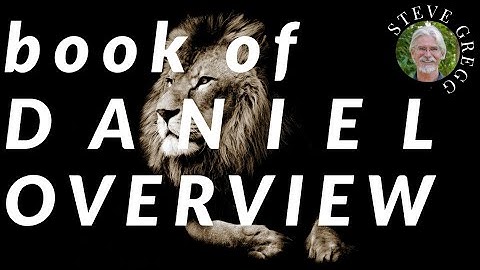Book of Daniel - Introduction | Steve Gregg