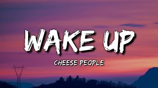 Cheese People - Wake Up (Lyrics)