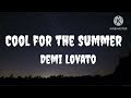 Demi Lovato - Cool for the Summer (Lyrics) got my mind on your body