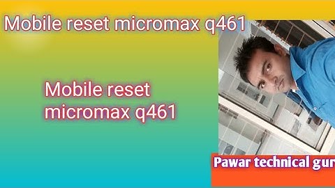 Mobile reset micromax q461