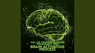 306 Hz Perfect Strong Frequency for Brain Activation Process