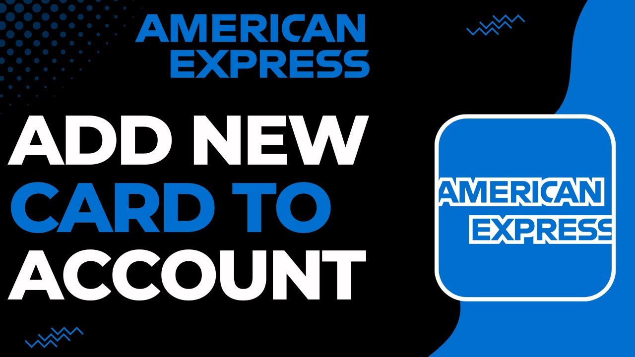 How to Add New Card to American Express Account !