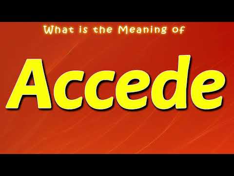 What is the Meaning of Accede