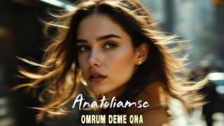 Anatoliamsc Ömrüm Deme Ona
