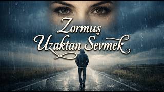Zormuş Uzaktan Sevmek En Güzel Uzak Sevda Şiirleri
